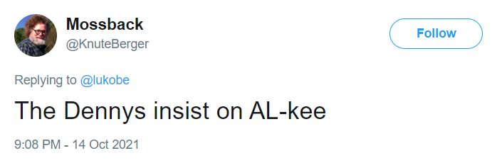 A screen shot of a tweet by Knute Berger saying "The Dennys insist on AL-kee"